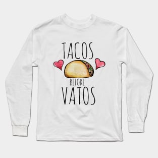 Tacos Before Vatos Long Sleeve T-Shirt